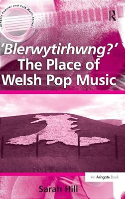 'Blerwytirhwng?' The Place Of Welsh Pop Music-..