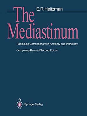 The Mediastinum: Radiologic Correlations With Anatomy And Pathology-..