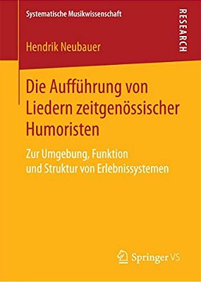 Die Aufführung Von Liedern Zeitgenössischer Humoristen: Zur Umgebung, Funktion Und Struktur Von Erlebnissystemen-..