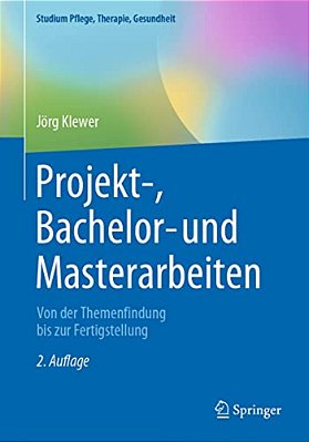 Projekt-, Bachelor- Und Masterarbeiten: Von Der Themenfindung Bis Zur Fertigstellung-..