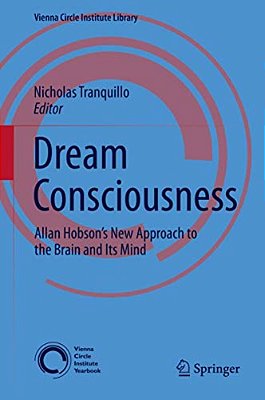 Dream Consciousness: Allan Hobson's New Approach To The Brain And Its Mind-..
