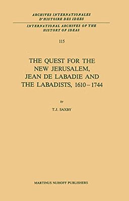 The Quest For The New Jerusalem, Jean De Labadie And The Labadists, 1610-1744-..