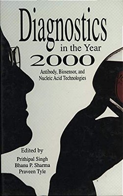 Diagnostics In The Year 2000: Antibody, Biosensor, And Nucleic Acid Technologies-..