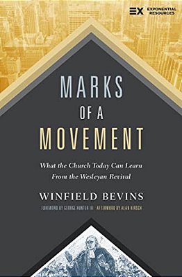 Marks Of A Movement: What The Church Today Can Learn From The Wesleyan Revival-..