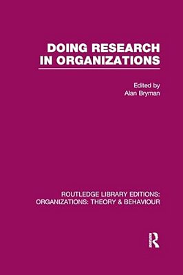 Doing Research In Organizations (Rle: Organizations)-..