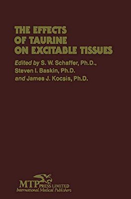 The Effects Of Taurine On Excitable Tissues: Proceedings Of The 21St Annual A. N. Richards Symposium Of The Physiological Society Of Philadelphia, Val-..