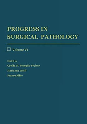 Progress In Surgical Pathology: Volume VI-..