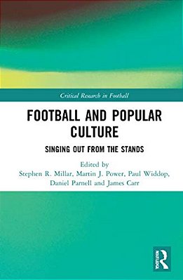 Football And Popular Culture: Singing Out From The Stands-..