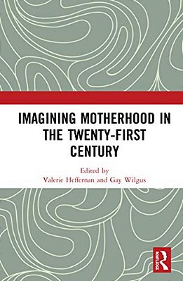 Imagining Motherhood In The Twenty-First Century-..