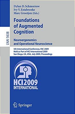 Foundations Of Augmented Cognition. Neuroergonomics And Operational Neuroscience: 5Th International Conference, Fac 2009, Held As Part Of Hci Internat-..