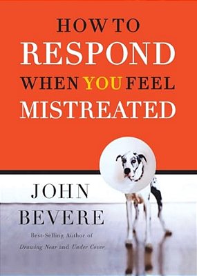 A How To Respond When You Feel Mistreated-..
