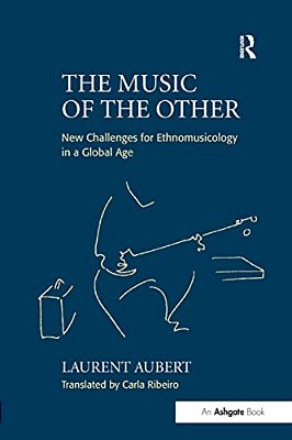 The Music Of The Other: New Challenges For Ethnomusicology In A Global Age-..