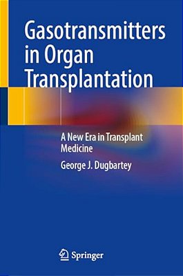Gasotransmitters In Organ Transplantation: A New Era In Transplant Medicine-..