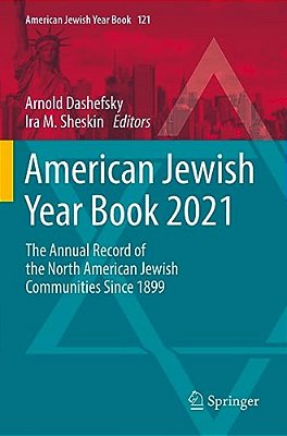 American Jewish Year Book 2021: The Annual Record Of The North American Jewish Communities Since 1899-..