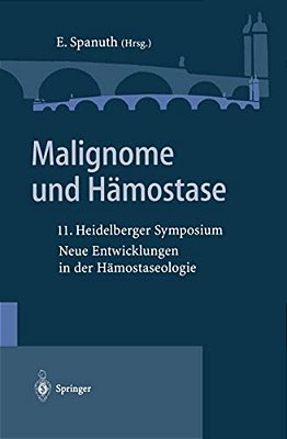 Malignome Und Hämostase: 11. Heidelberger Symposium Neue Entwicklungen In Der Hämostaseologie-..