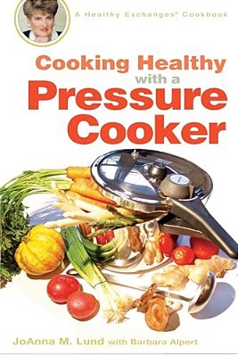 Cooking Healthy With A Pressure Cooker: A Healthy Exchanges Cookbook-..