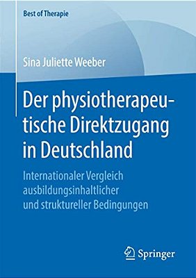 Der Physiotherapeutische Direktzugang In Deutschland: Internationaler Vergleich Ausbildungsinhaltlicher Und Struktureller Bedingungen-..