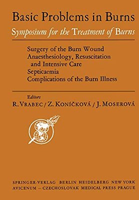 Basic Problems In Burns: Proceedings Of The Symposium For Treatment Of Burns Held In Prague, Sept. 13--15, 1973-..