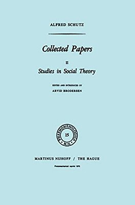 Collected Papers II: Studies In Social Theory-..