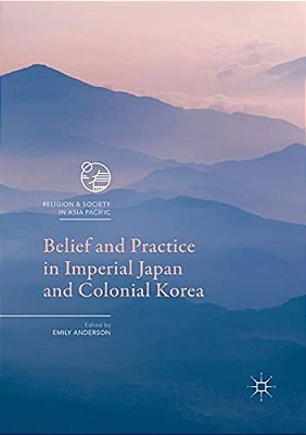 Belief And Practice In Imperial Japan And Colonial Korea-..