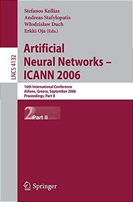 Artificial Neural Networks - Icann 2006: 16Th International Conference Athens, Greece, September 10-14, 2006 Proceedings, Part II-..