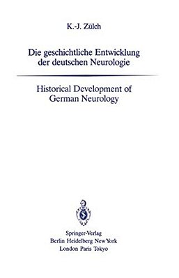 Die Geschichtliche Entwicklung Der Deutschen Neurologie/Historical Development Of German Neurology-..