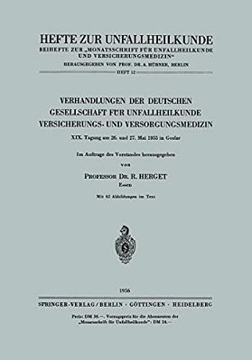 Verhandlungen Der Deutschen Gesellschaft Für Unfallheilkunde Versicherungs- Und Versorgungsmedizin: XIX. Tagung Am 26. Und 27. Mai 1955 In Goslar-..