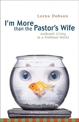 I'm More Than The Pastor's Wife: Authentic Living In A Fishbowl World-..