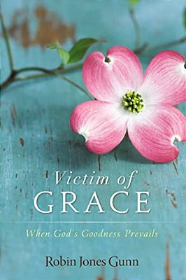 The Victim Of Grace: When God's Goodness Prevails-..