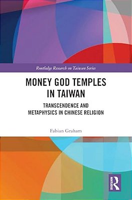 Money God Temples In Taiwan: Transcendence And Metaphysics In Chinese Religion-..