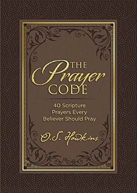 The Prayer Code: 40 Scripture Prayers Every Believer Should Pray-..