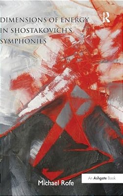 Dimensions Of Energy In Shostakovich's Symphonies. Michael Rofe-..