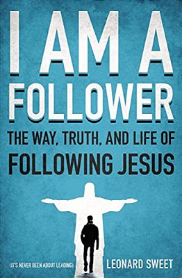 I Am A Follower: The Way, Truth, And Life Of Following Jesus-..