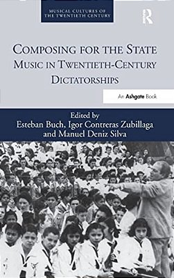 Composing For The State: Music In Twentieth-Century Dictatorships-..