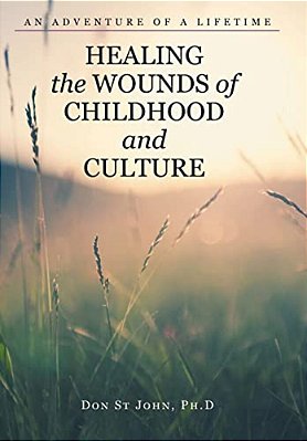 Healing The Wounds Of Childhood And Culture: An Adventure Of A Lifetime-..