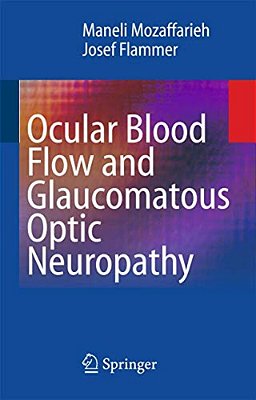 Ocular Blood Flow And Glaucomatous Optic Neuropathy-..