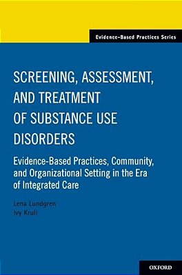 Screening, Assessment, And Treatment Of Substance Use Disorders: Evidence-Based Practices, Community And Organizational Setting In The Era Of Integrat-..