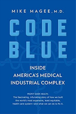 Code Blue: Inside America's Medical Industrial Complex-..