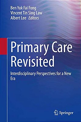 Primary Care Revisited: Interdisciplinary Perspectives For A New Era-..