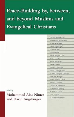 Peace-Building By, Between, And Beyond Muslims And Evangelical Christians-..
