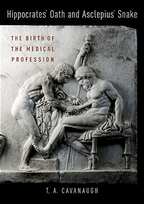 Hippocrates' Oath And Asclepius' Snake: The Birth Of The Medical Profession-..