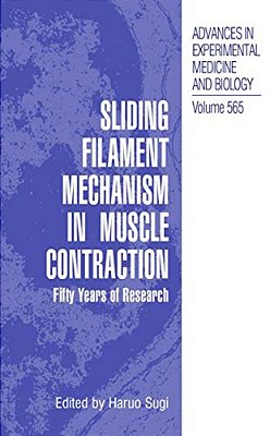 Sliding Filament Mechanism In Muscle Contraction: Fifity Years Of Research-..