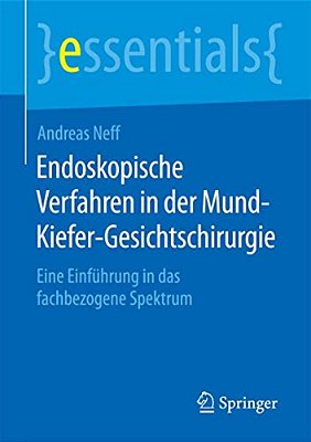 Endoskopische Verfahren In Der Mund-Kiefer-gesichtschirurgie: Eine Einführung In Das Fachbezogene Spektrum-..