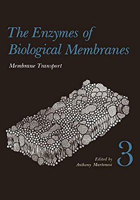 The Enzymes Of Biological Membranes: Volume 3 Membrane Transport (First Edition)-..