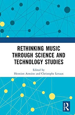 Rethinking Music Through Science And Technology Studies-..