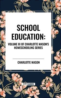 School Education, Of Charlotte Mason's Original Homeschooling Series-..