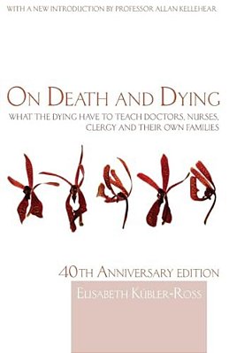 On Death And Dying: What The Dying Have To Teach Doctors, Nurses, Clergy And Their Own Families-..
