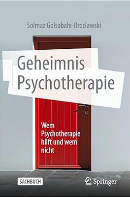 Geheimnis Psychotherapie: Wem Psychotherapie Hilft Und Wem Nicht-..