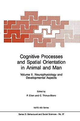 Cognitive Processes And Spatial Orientation In Animal And Man: Volume II Neurophysiology And Developmental Aspects-..