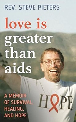 Love Is Greater Than Aids: A Memoir Of Survival, Healing, And Hope-..
